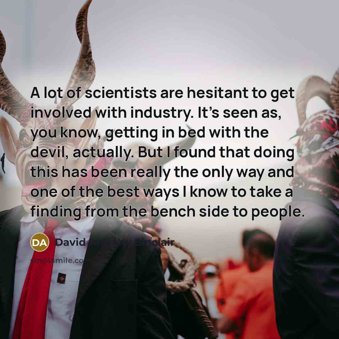 “A lot of scientists are hesitant to get involved with…” quote by David Andrew Sinclair