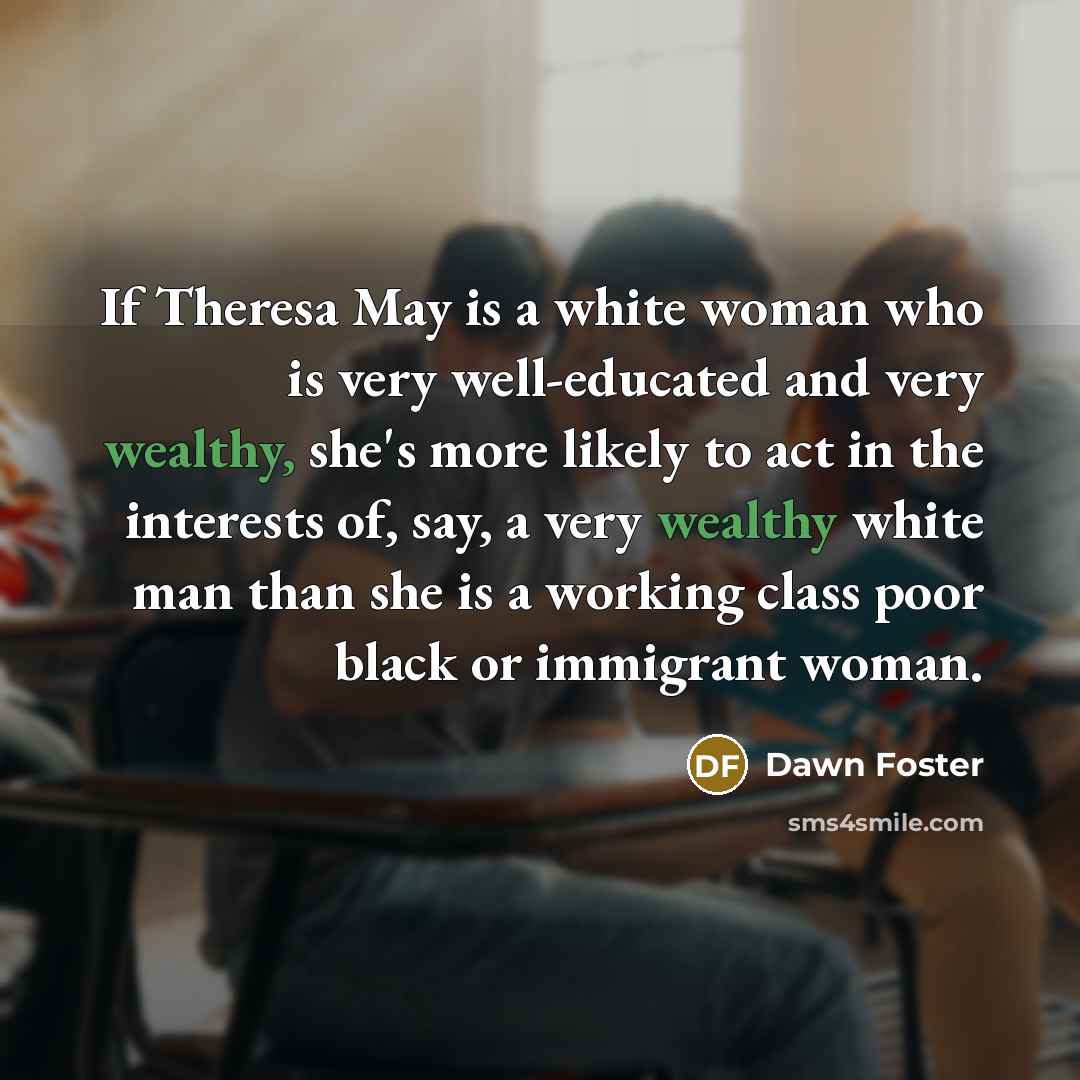 “If Theresa May is a white woman who is very…” quote by Dawn Foster