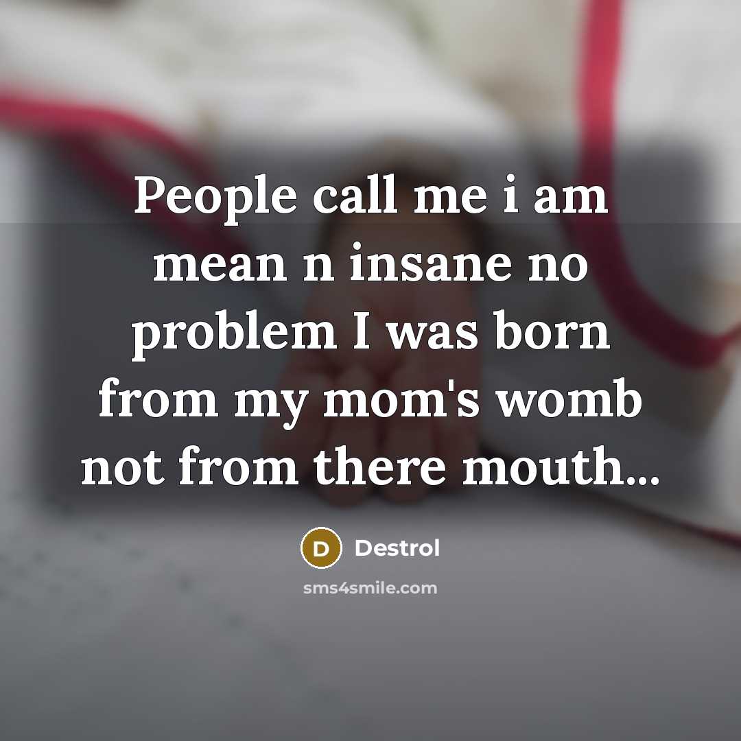 “People call me i am mean n insane no problem…” quote by Destrol