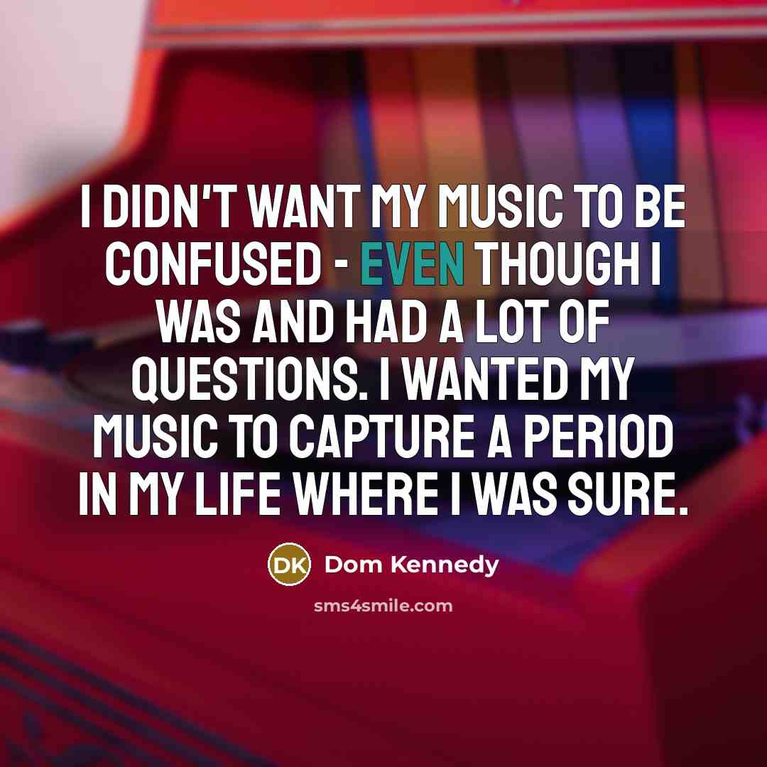 “I didn't want my music to be confused - even…” quote by Dom Kennedy