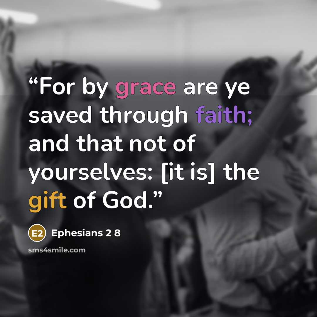 “For by grace are ye saved through faith; and that not of yourselves: [it is] the gift of God.” quote by Ephesians 2 8
