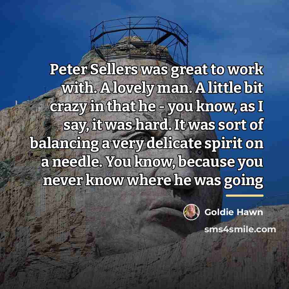 “Peter Sellers was great to work with. A lovely man.…” quote by Goldie Hawn