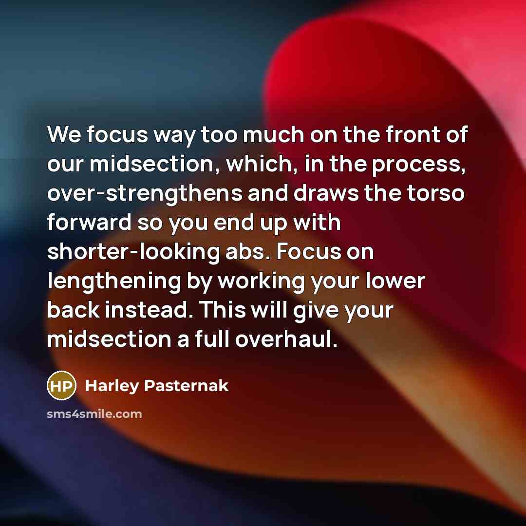 “We focus way too much on the front of our…” quote by Harley Pasternak