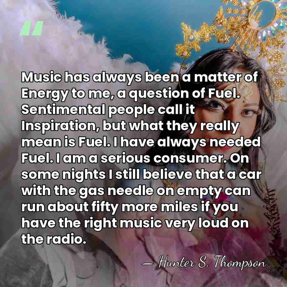 Music has always been a matter of Energy to me, a question&hellip; - Hunter S. Thompson