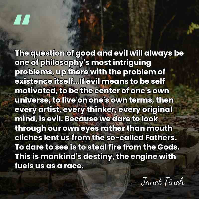 The question of good and evil will always be one of philosophy's&hellip; - Janet Finch