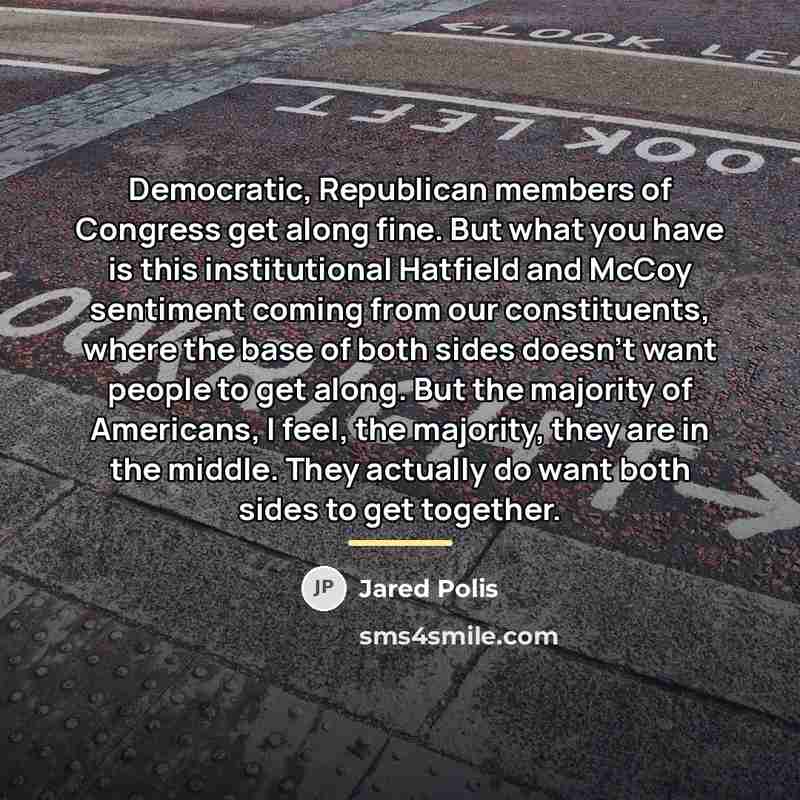 “Democratic, Republican members of Congress get along fine. But what…” quote by Jared Polis