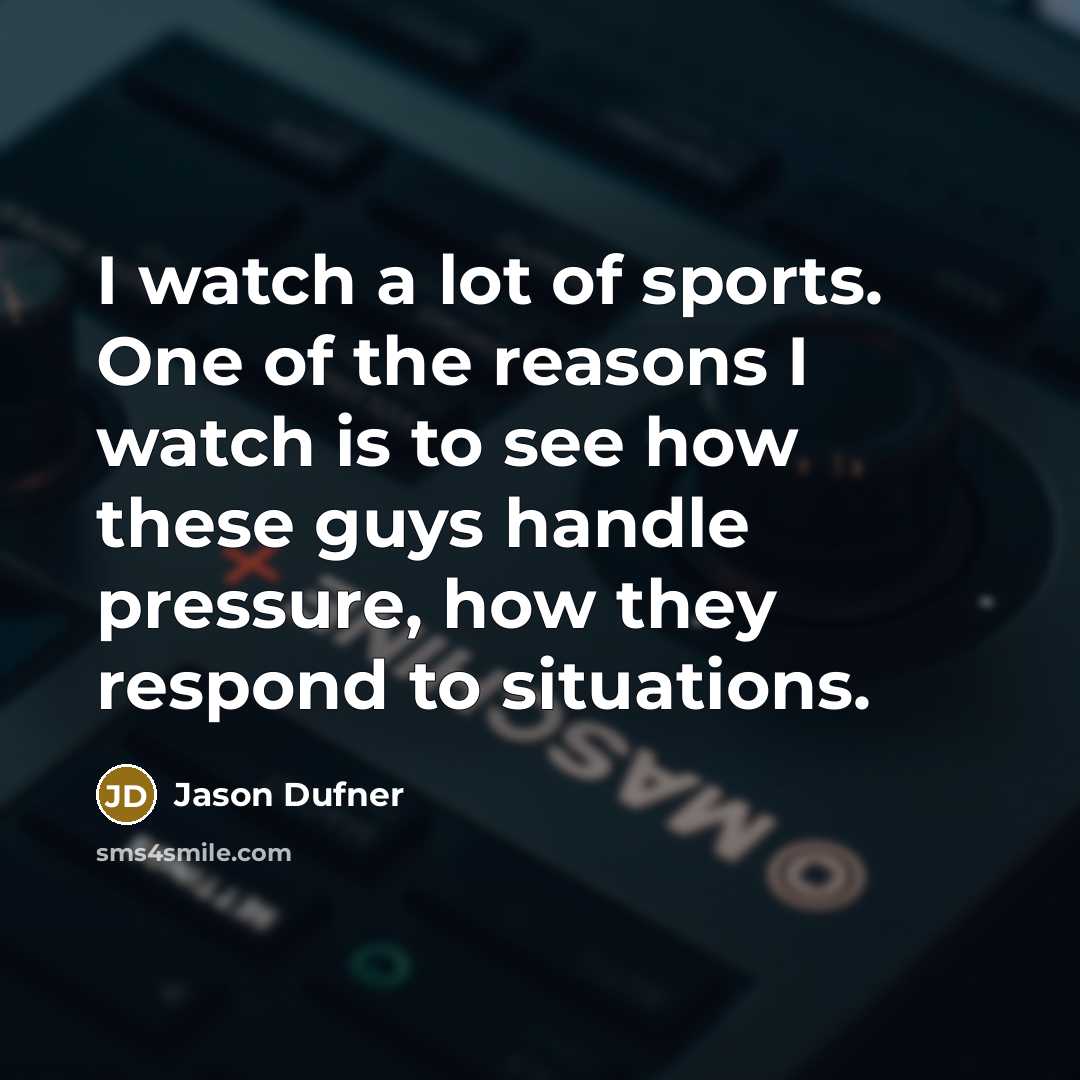 “I watch a lot of sports. One of the reasons…” quote by Jason Dufner