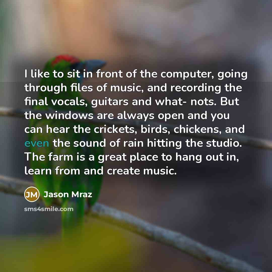 “I like to sit in front of the computer, going…” quote by Jason Mraz