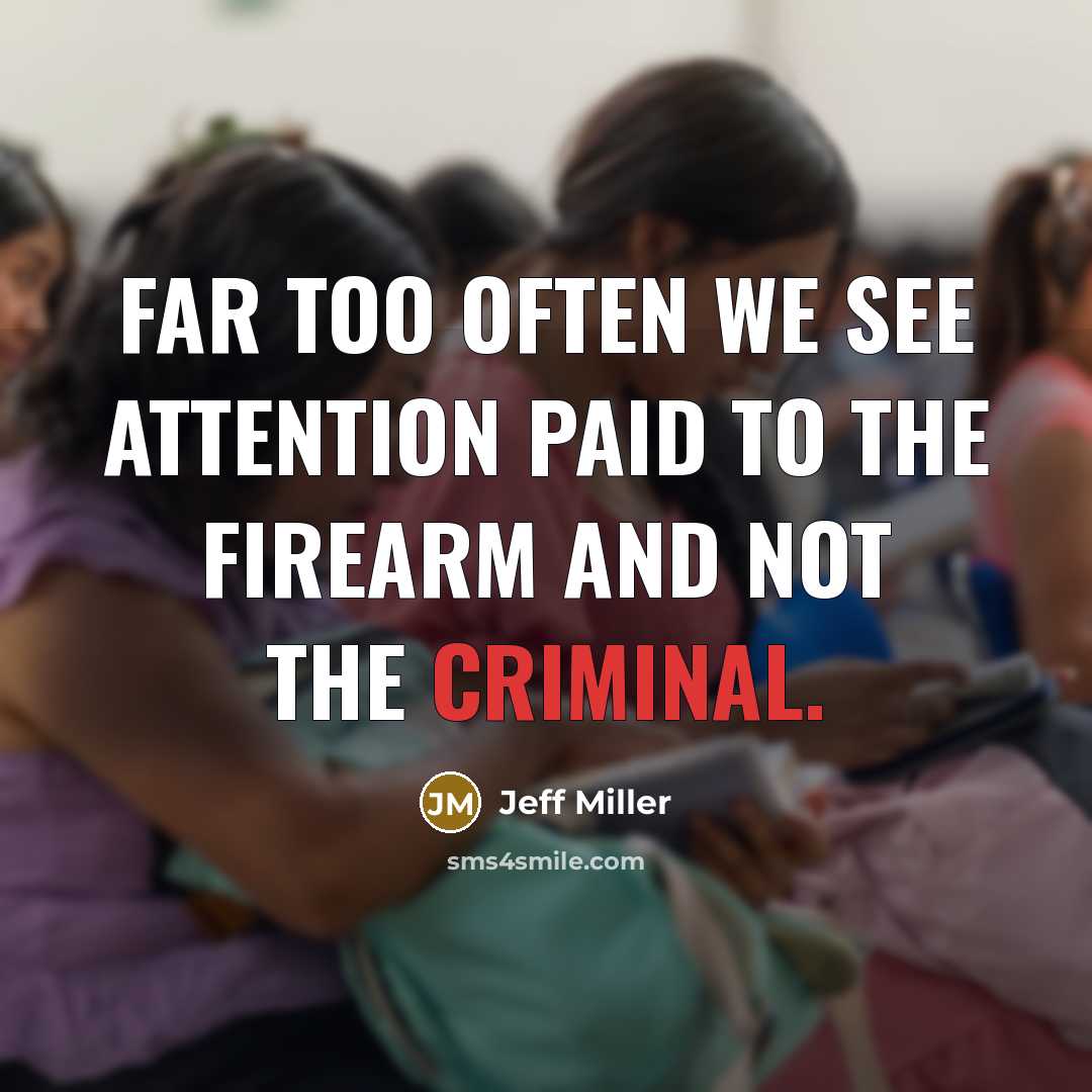 “Far too often we see attention paid to the firearm…” quote by Jeff Miller