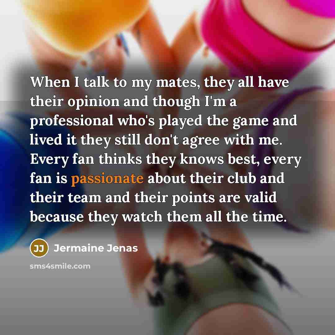 “When I talk to my mates, they all have their…” quote by Jermaine Jenas