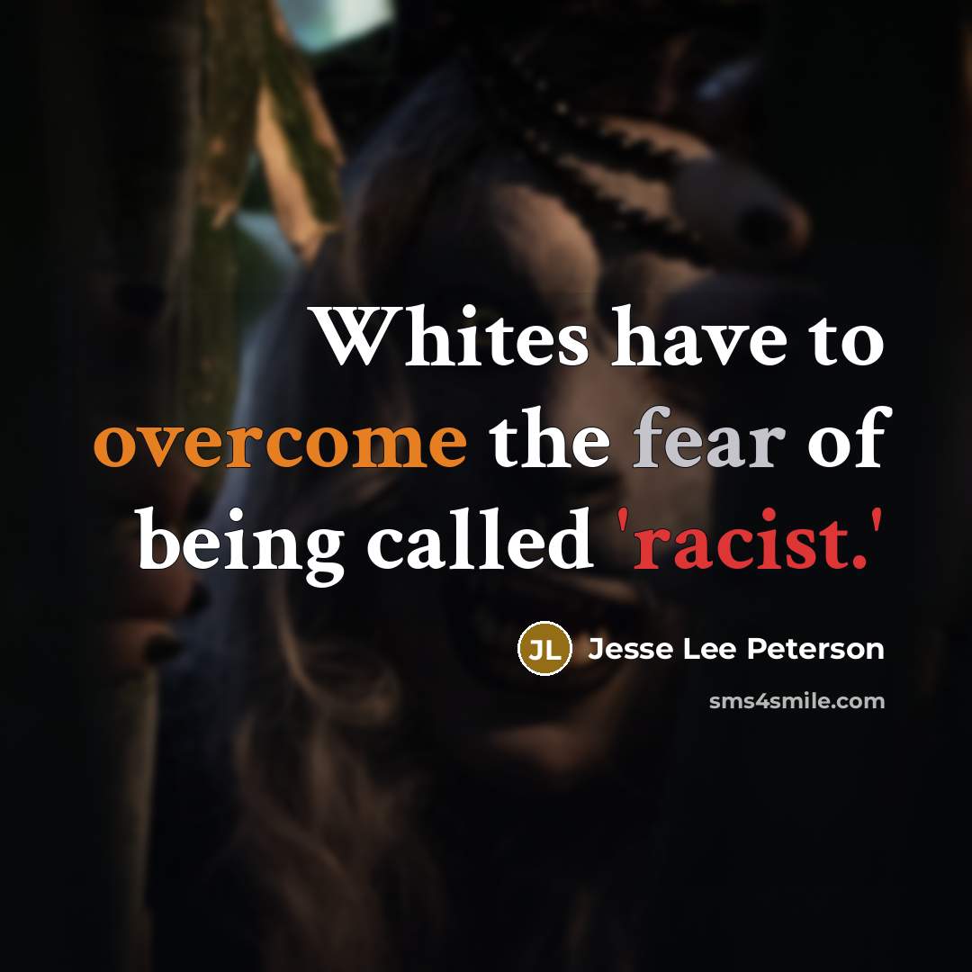 “Whites have to overcome the fear of being called 'racist.'…” quote by Jesse Lee Peterson