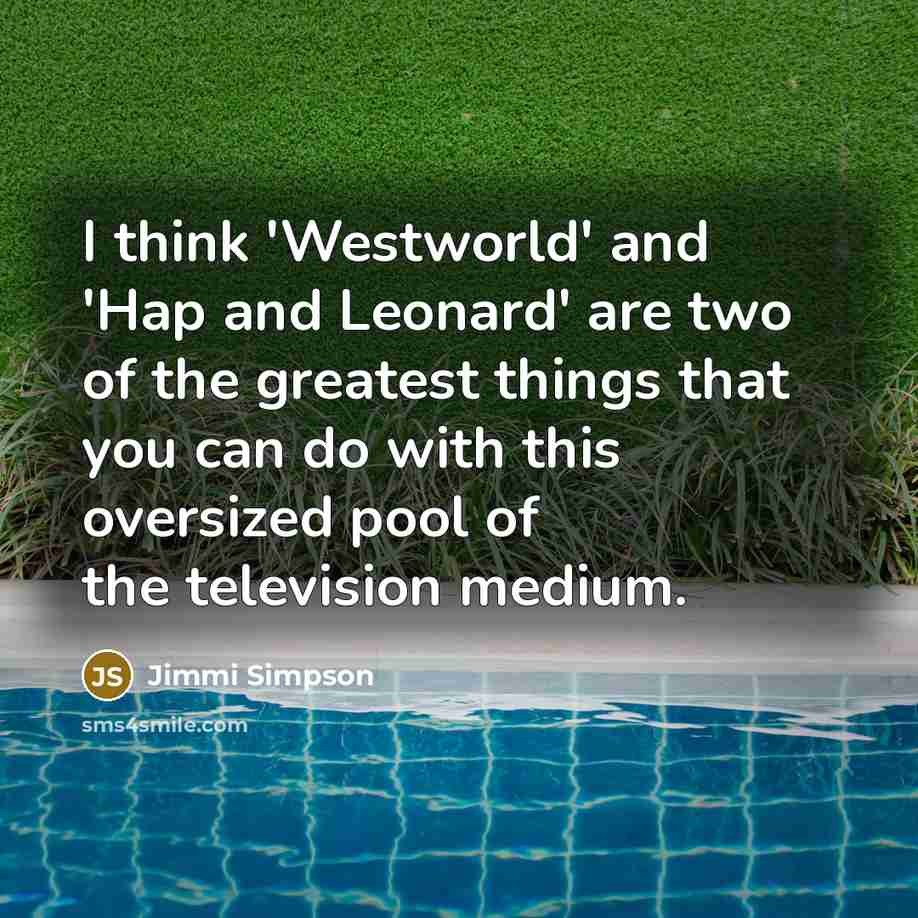 “I think 'Westworld' and 'Hap and Leonard' are two of…” quote by Jimmi Simpson