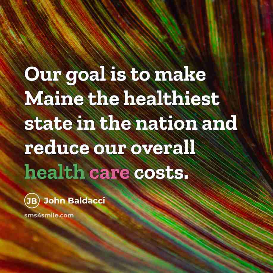 “Our goal is to make Maine the healthiest state in…” quote by John Baldacci
