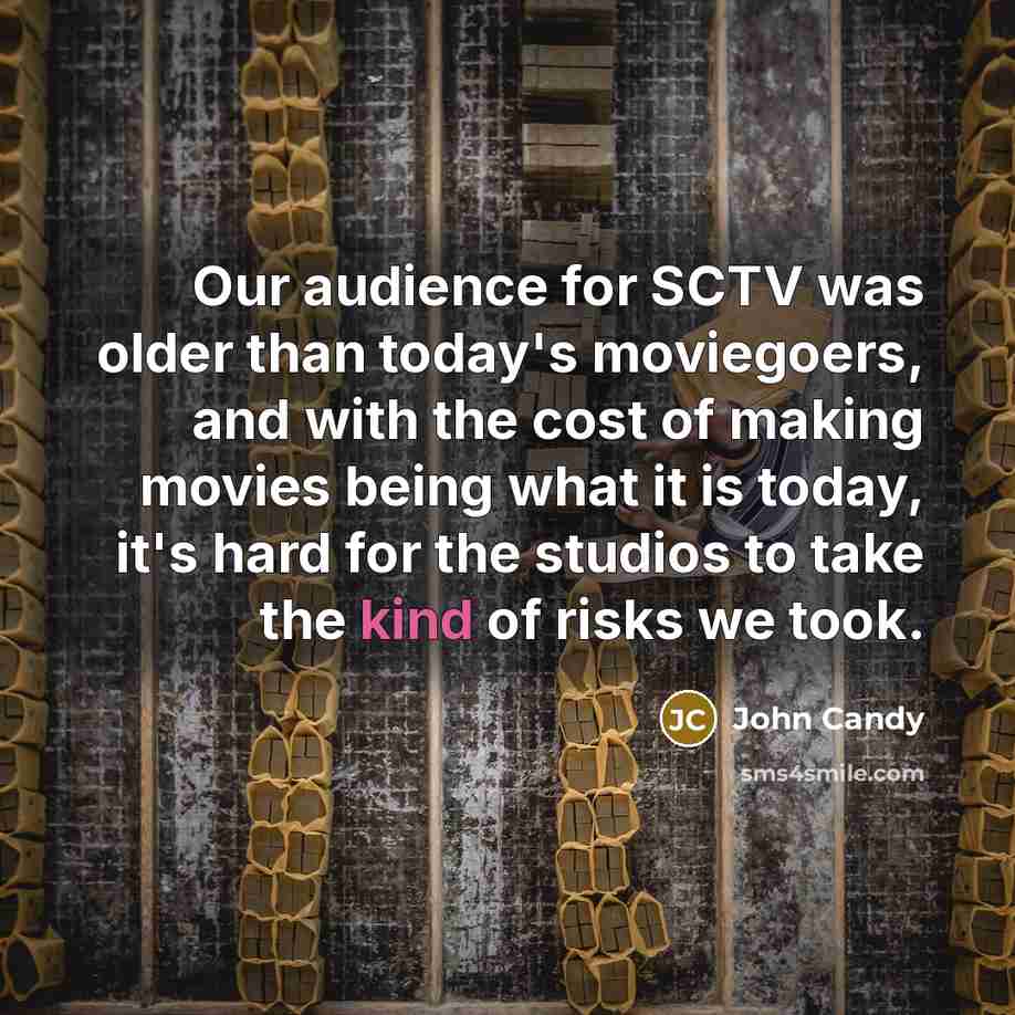 “Our audience for SCTV was older than today's moviegoers, and…” quote by John Candy