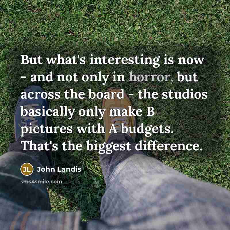 “But what's interesting is now - and not only in…” quote by John Landis