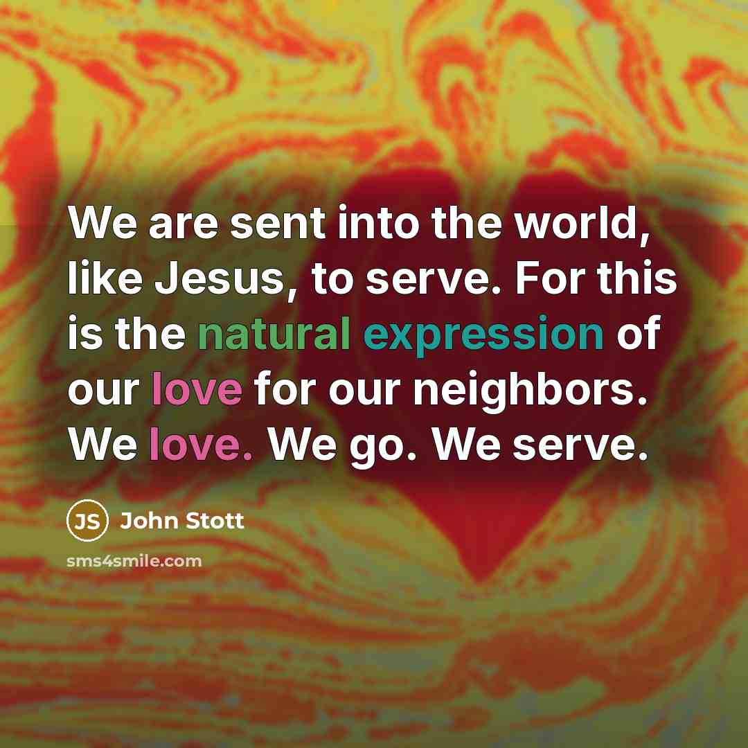 “We are sent into the world, like Jesus, to serve.…” quote by John Stott