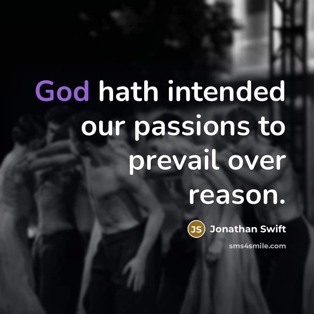 “God hath intended our passions to prevail over reason.…” quote by Jonathan Swift