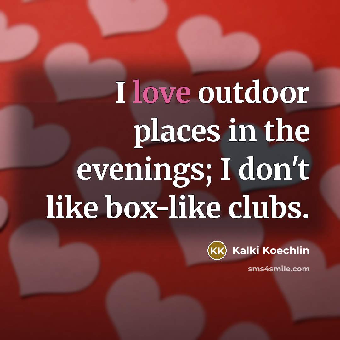 “I love outdoor places in the evenings; I don't like…” quote by Kalki Koechlin