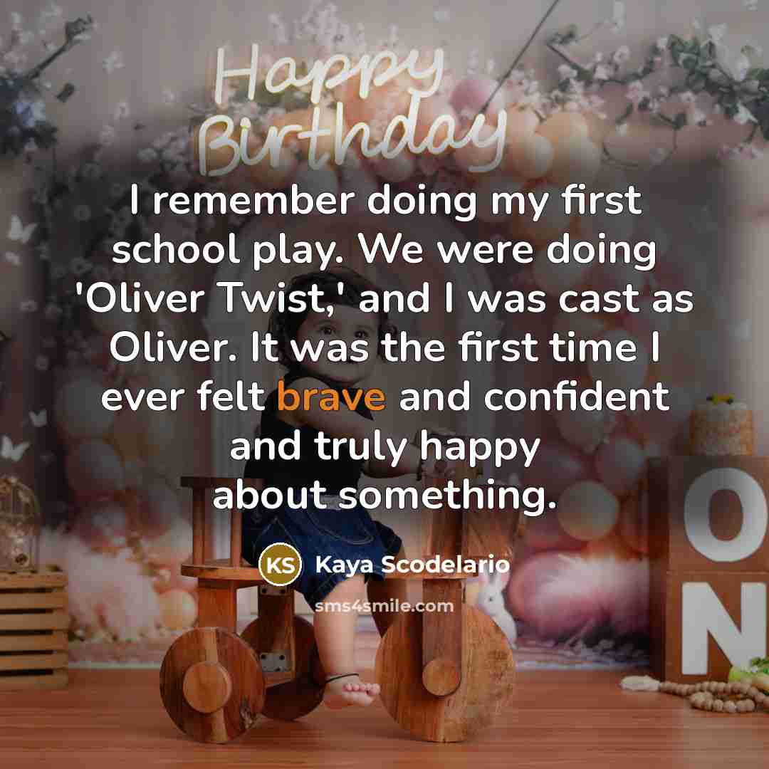 “I remember doing my first school play. We were doing…” quote by Kaya Scodelario