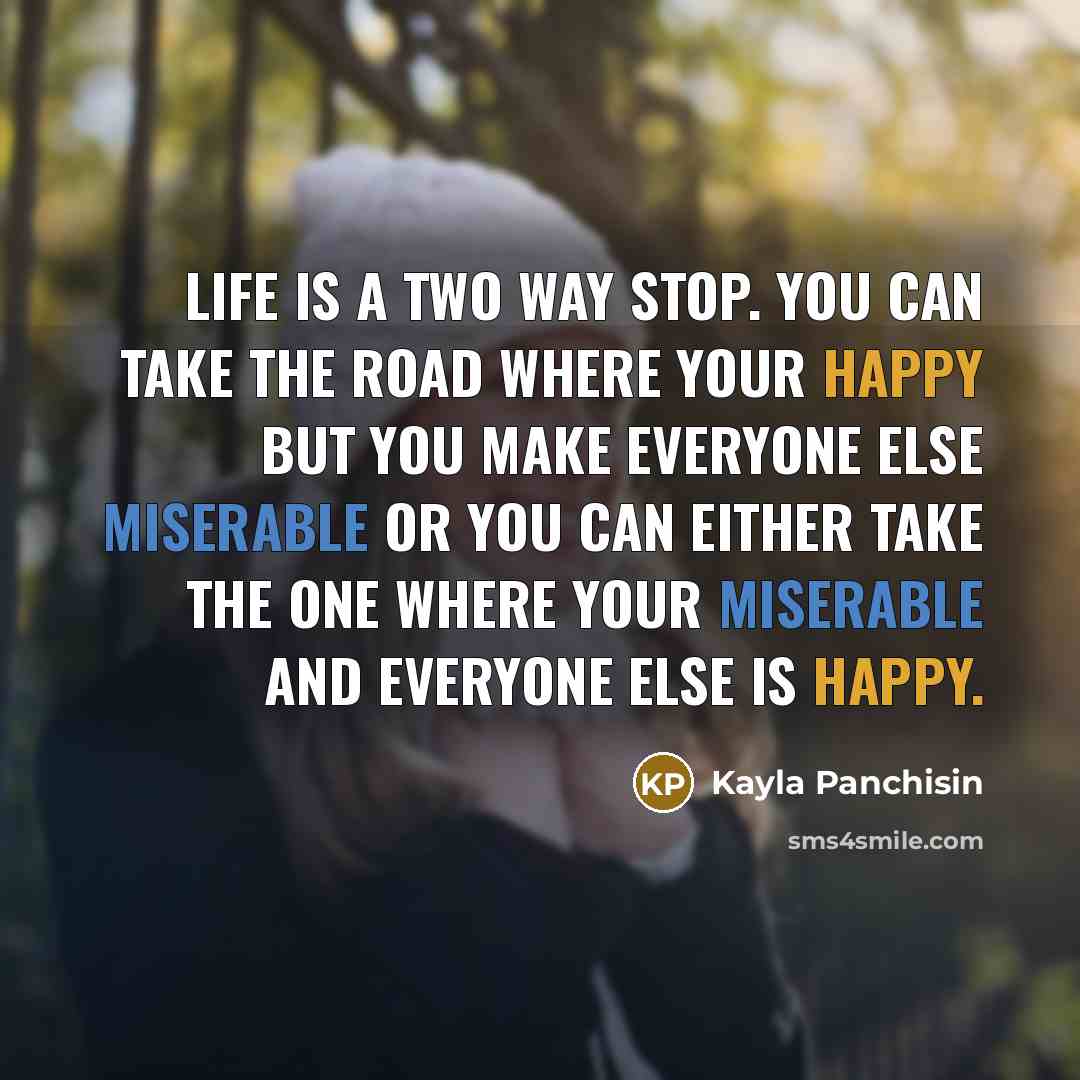 “Life is a two way stop. You can take the…” quote by Kayla Panchisin
