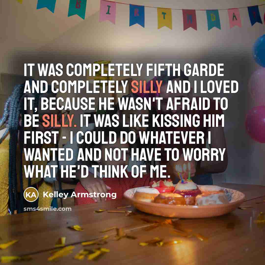 “It was completely fifth garde and completely silly and I…” quote by Kelley Armstrong