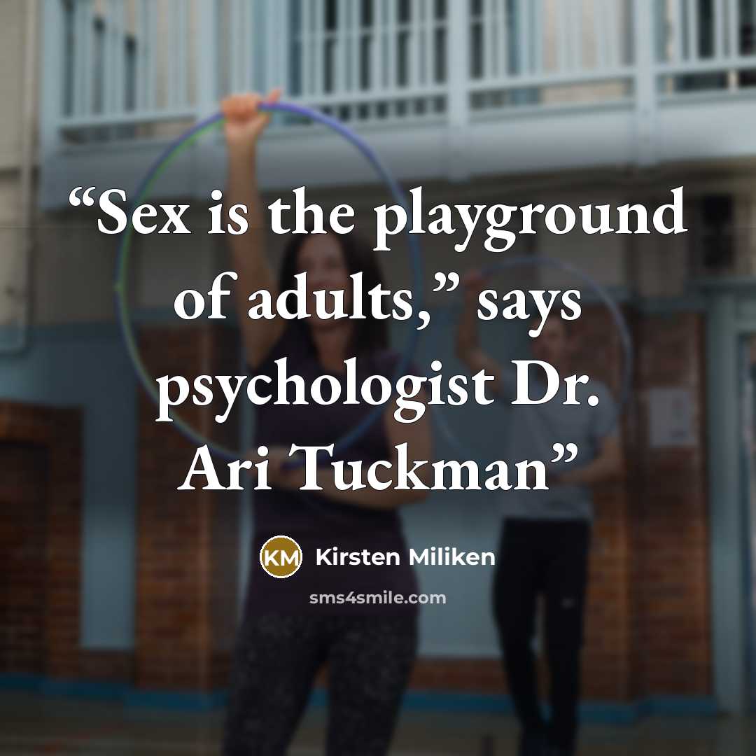 “Sex is the playground of adults,” says psychologist Dr. Ari Tuckman” quote by Kirsten Miliken