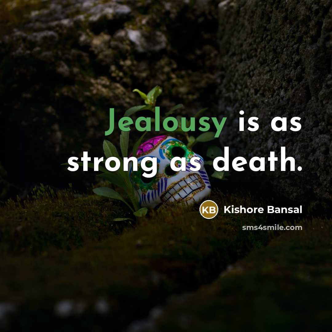 “Jealousy is as strong as death.…” quote by Kishore Bansal