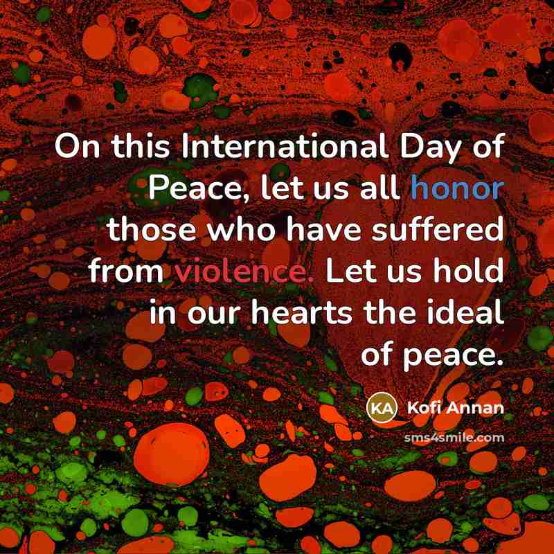 “On this International Day of Peace, let us all honor…” quote by Kofi Annan