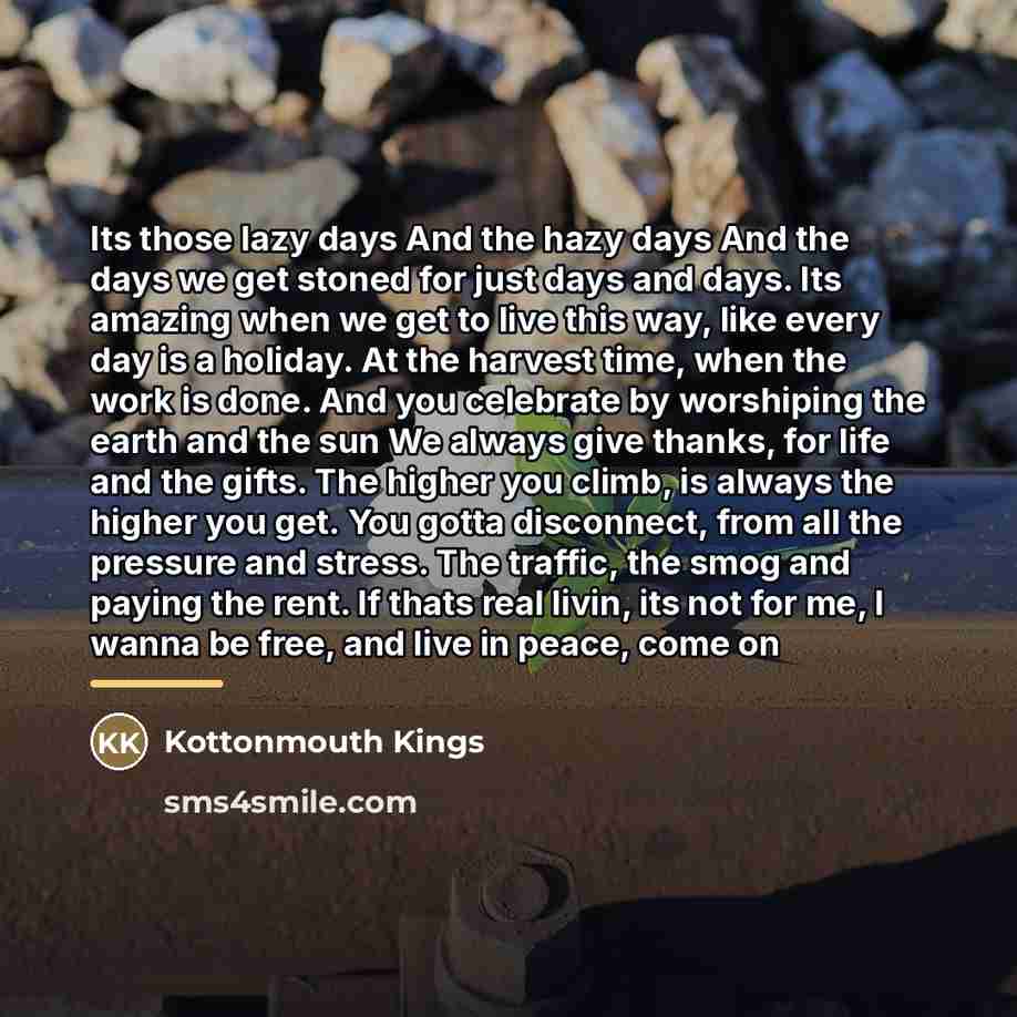 “Its those lazy days And the hazy days And the…” quote by Kottonmouth Kings