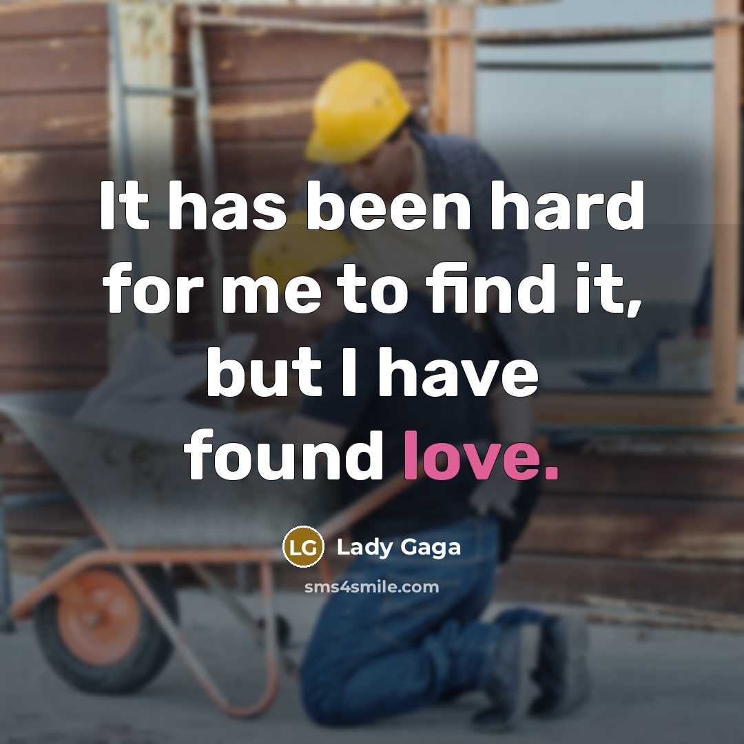 “It has been hard for me to find it, but…” quote by Lady Gaga