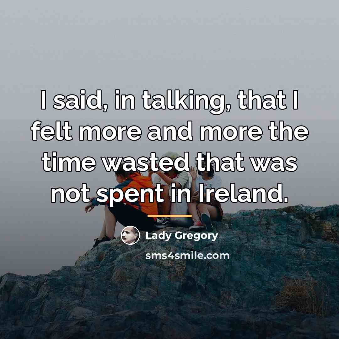 “I said, in talking, that I felt more and more…” quote by Lady Gregory