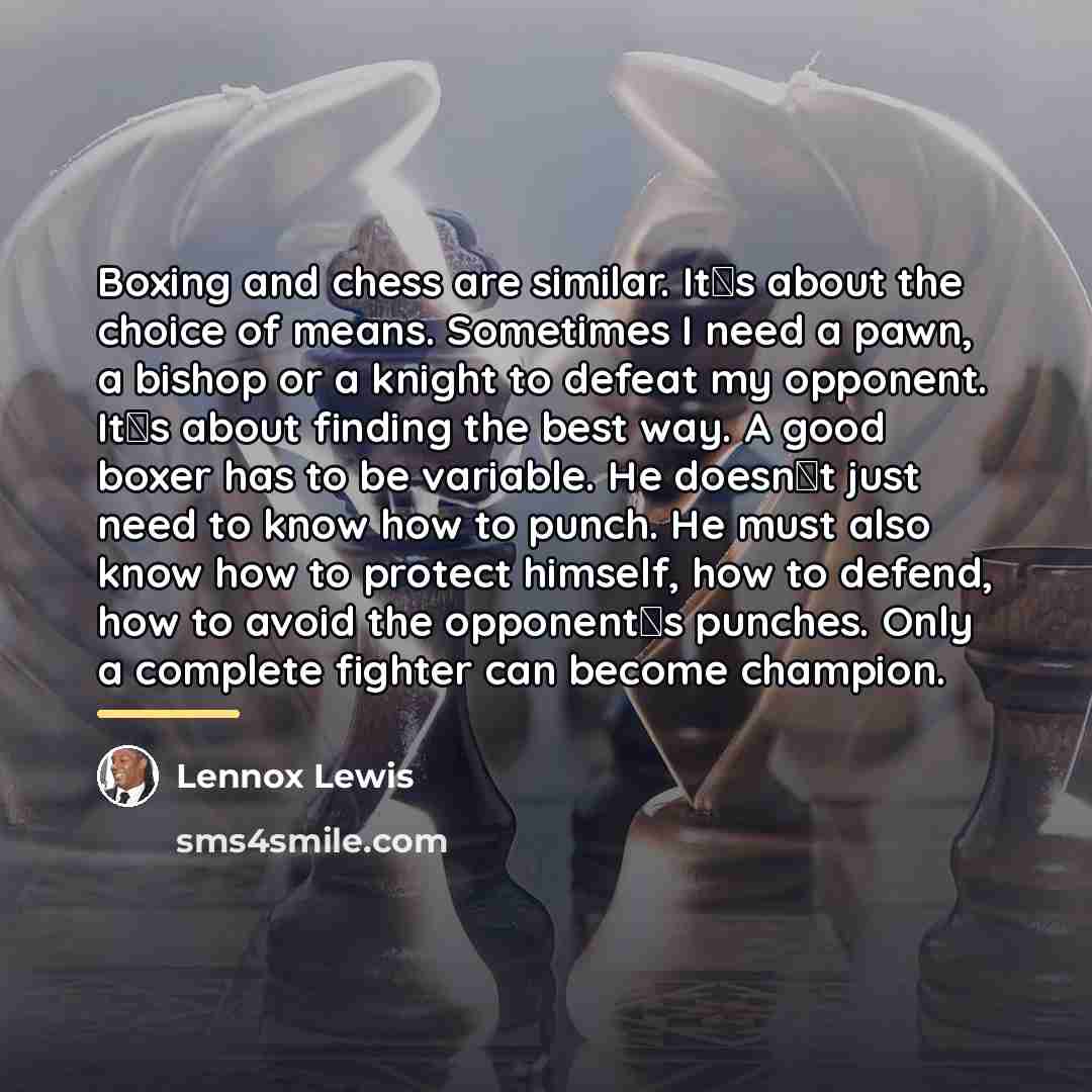 “Boxing and chess are similar. Its about the choice of…” quote by Lennox Lewis