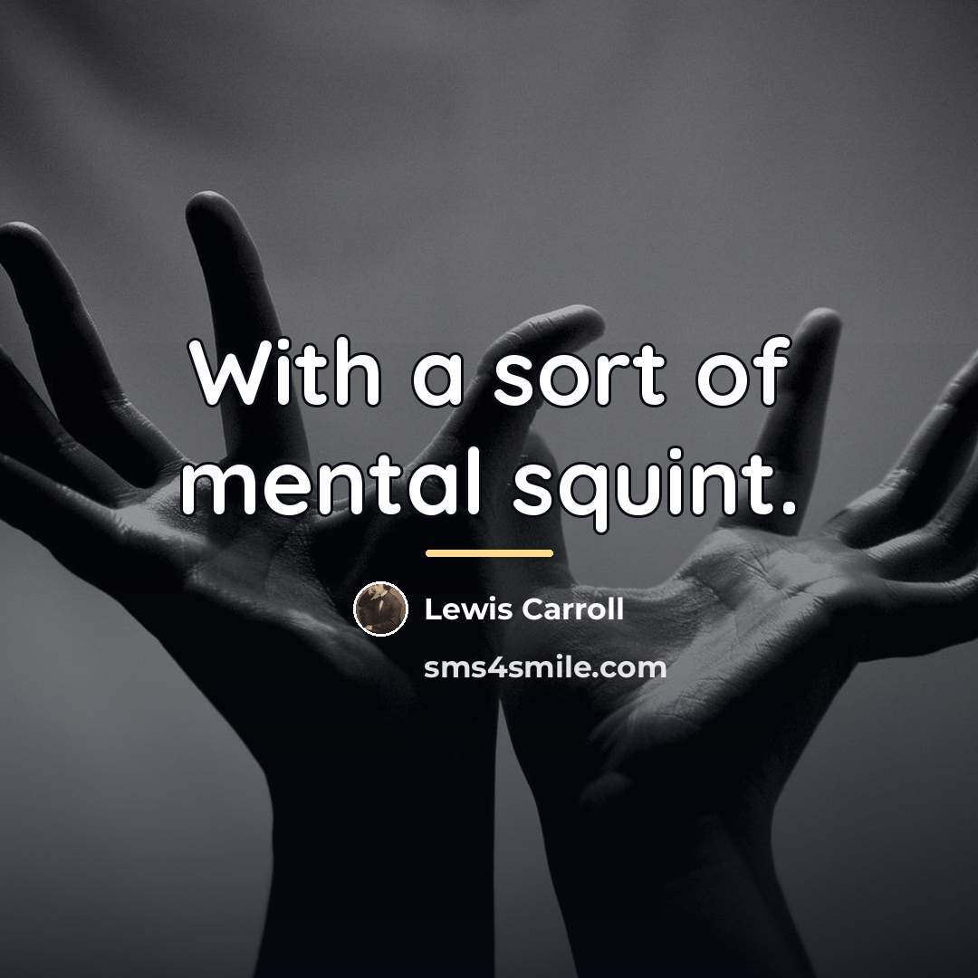 “With a sort of mental squint.…” quote by Lewis Carroll