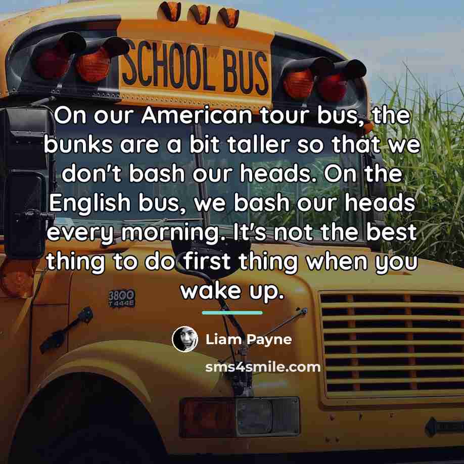 “On our American tour bus, the bunks are a bit…” quote by Liam Payne