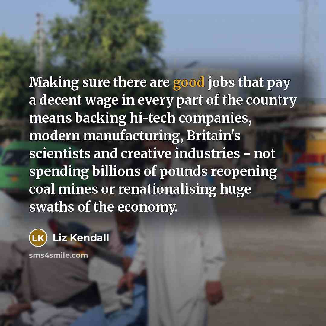 “Making sure there are good jobs that pay a decent…” quote by Liz Kendall