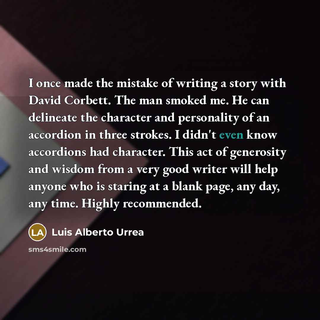 “I once made the mistake of writing a story with…” quote by Luis Alberto Urrea