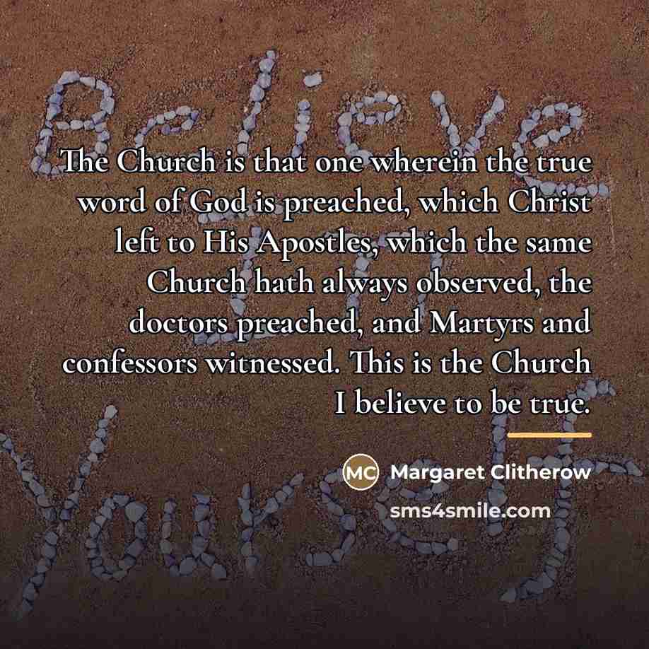 “The Church is that one wherein the true word of…” quote by Margaret Clitherow