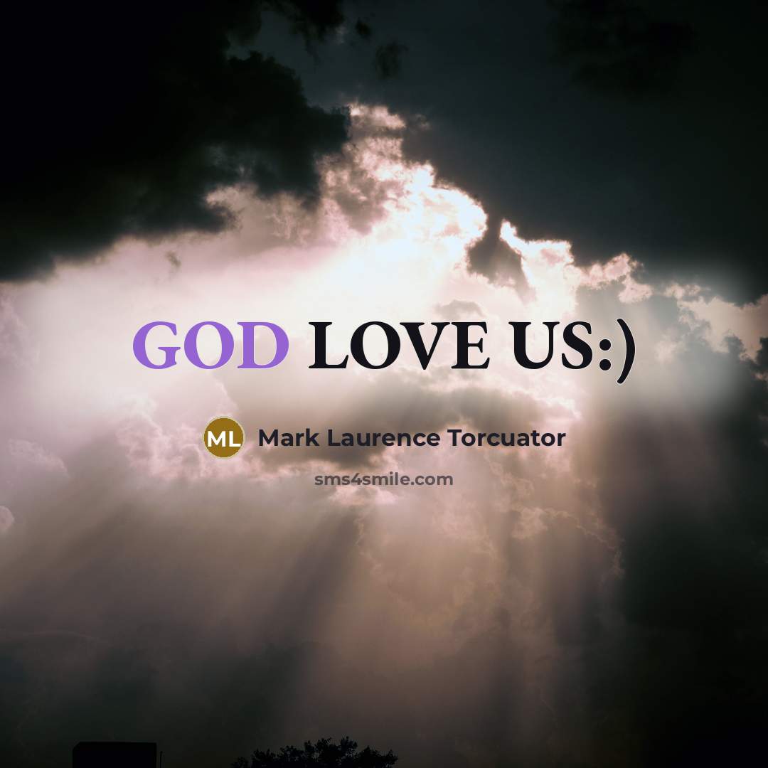 “GOD LOVE US:)…” quote by Mark Laurence Torcuator