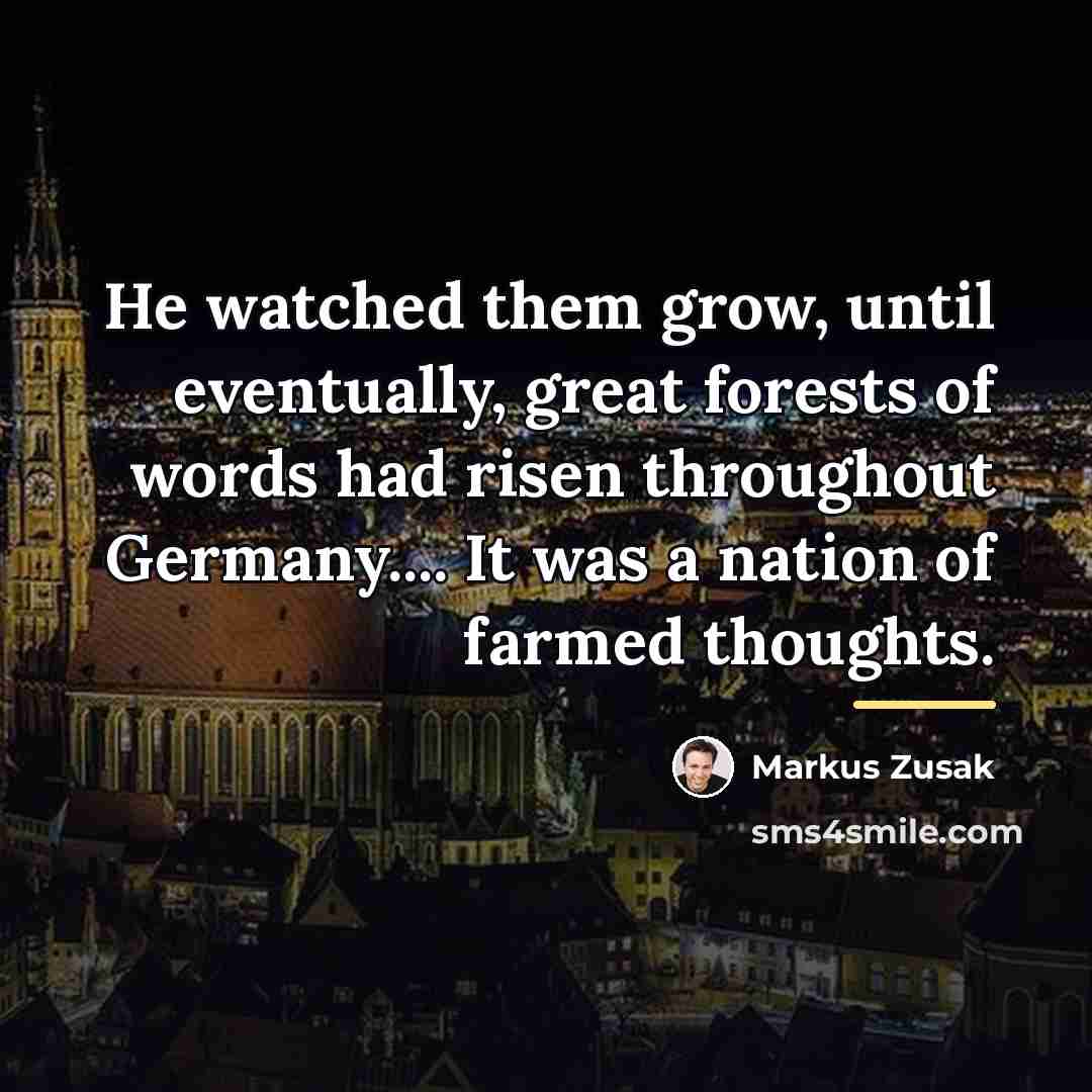“He watched them grow, until eventually, great forests of words…” quote by Markus Zusak