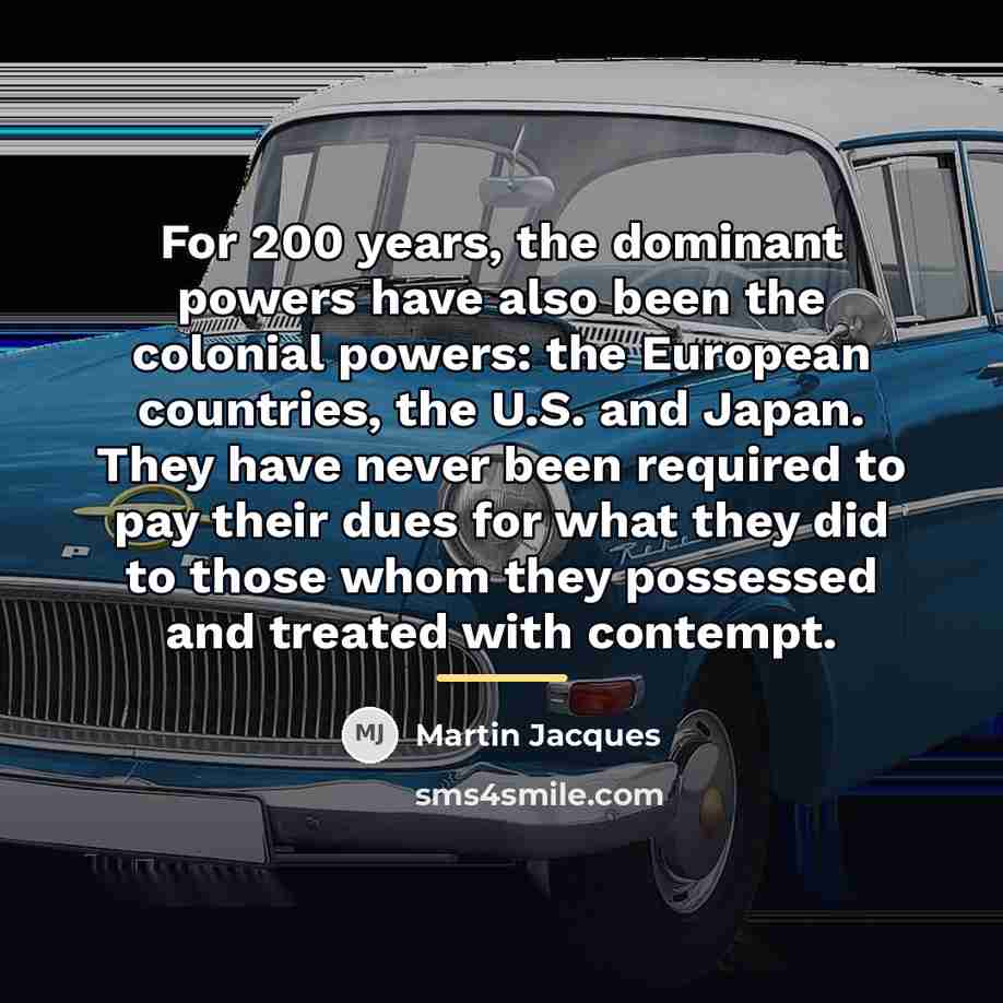 “For 200 years, the dominant powers have also been the…” quote by Martin Jacques