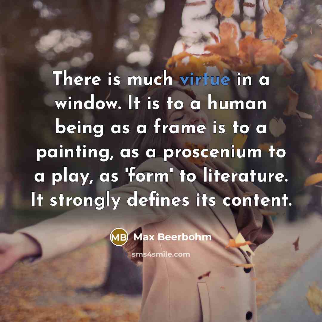 “There is much virtue in a window. It is to…” quote by Max Beerbohm