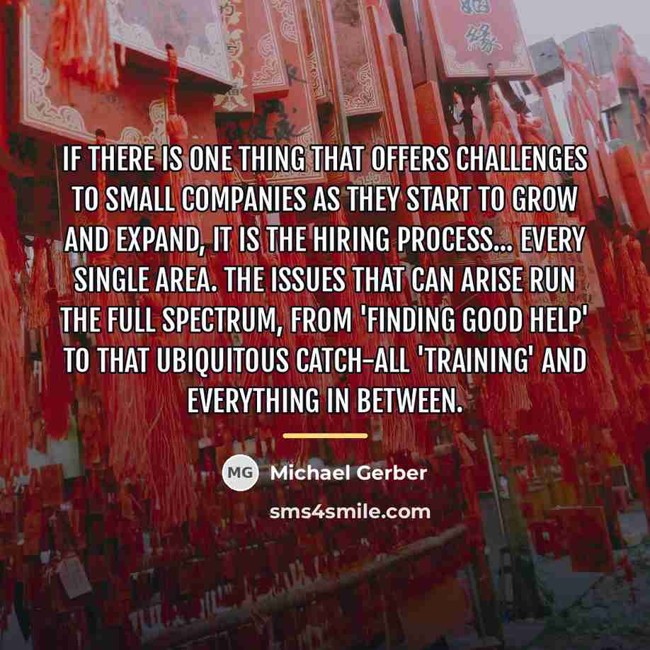 “If there is one thing that offers challenges to small…” quote by Michael Gerber