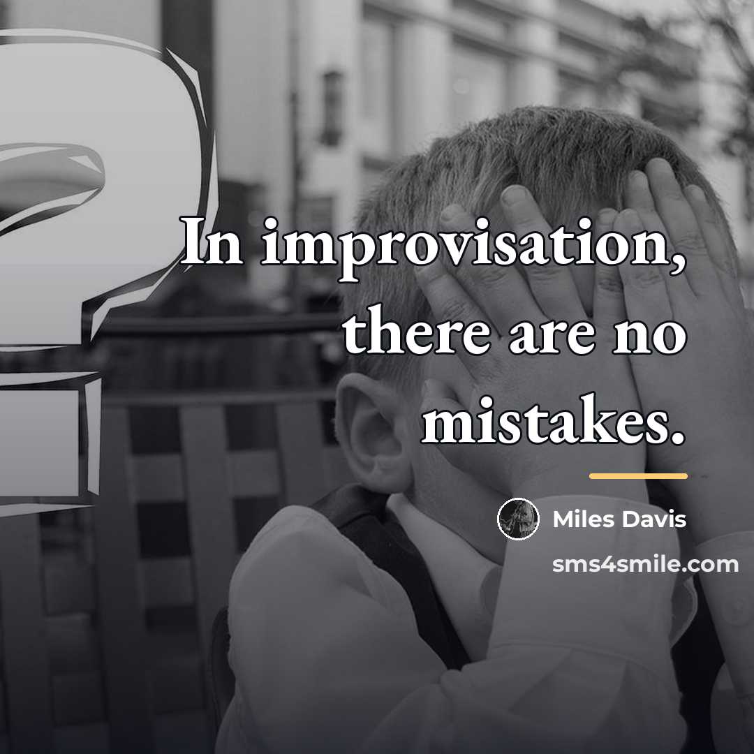 “In improvisation, there are no mistakes.…” quote by Miles Davis