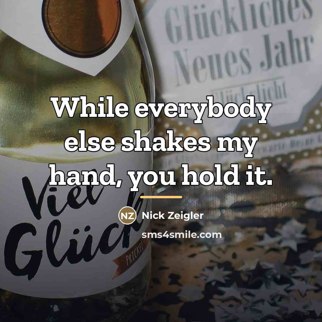 “While everybody else shakes my hand, you hold it.…” quote by Nick Zeigler