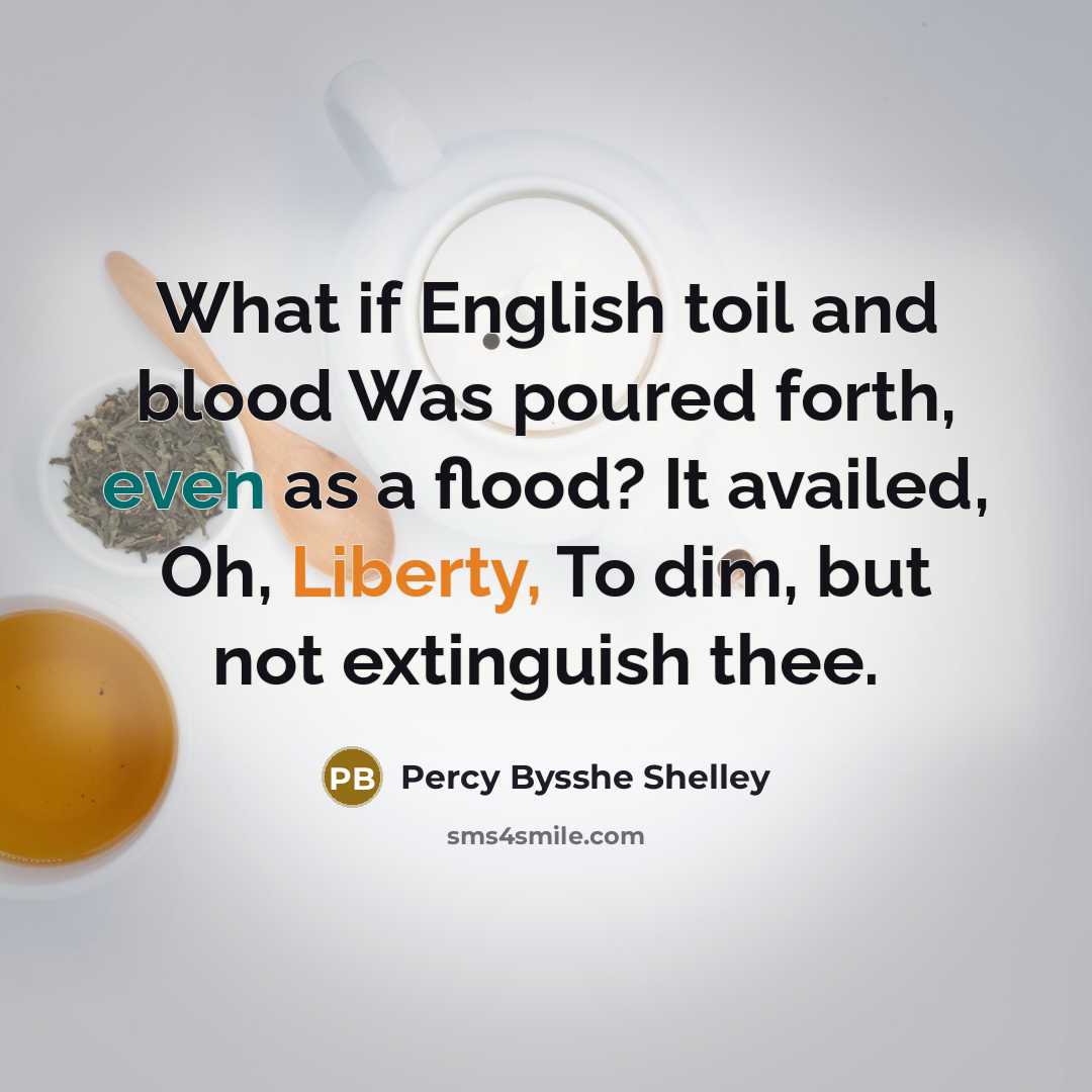 “What if English toil and blood Was poured forth, even…” quote by Percy Bysshe Shelley
