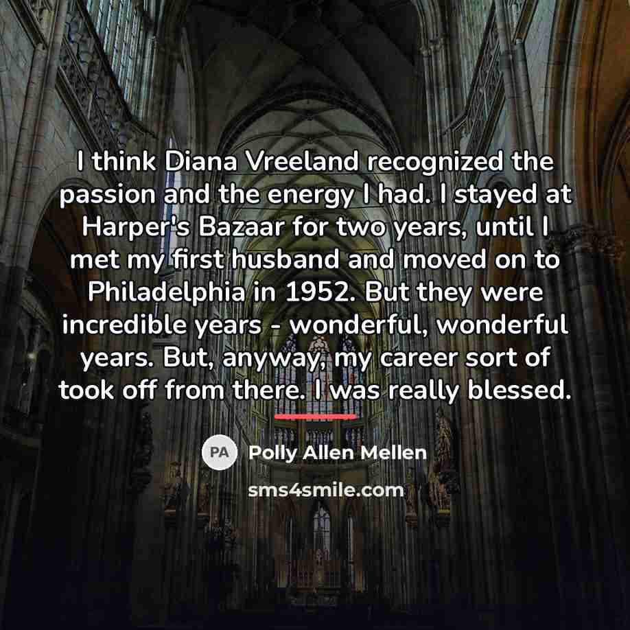“I think Diana Vreeland recognized the passion and the energy…” quote by Polly Allen Mellen
