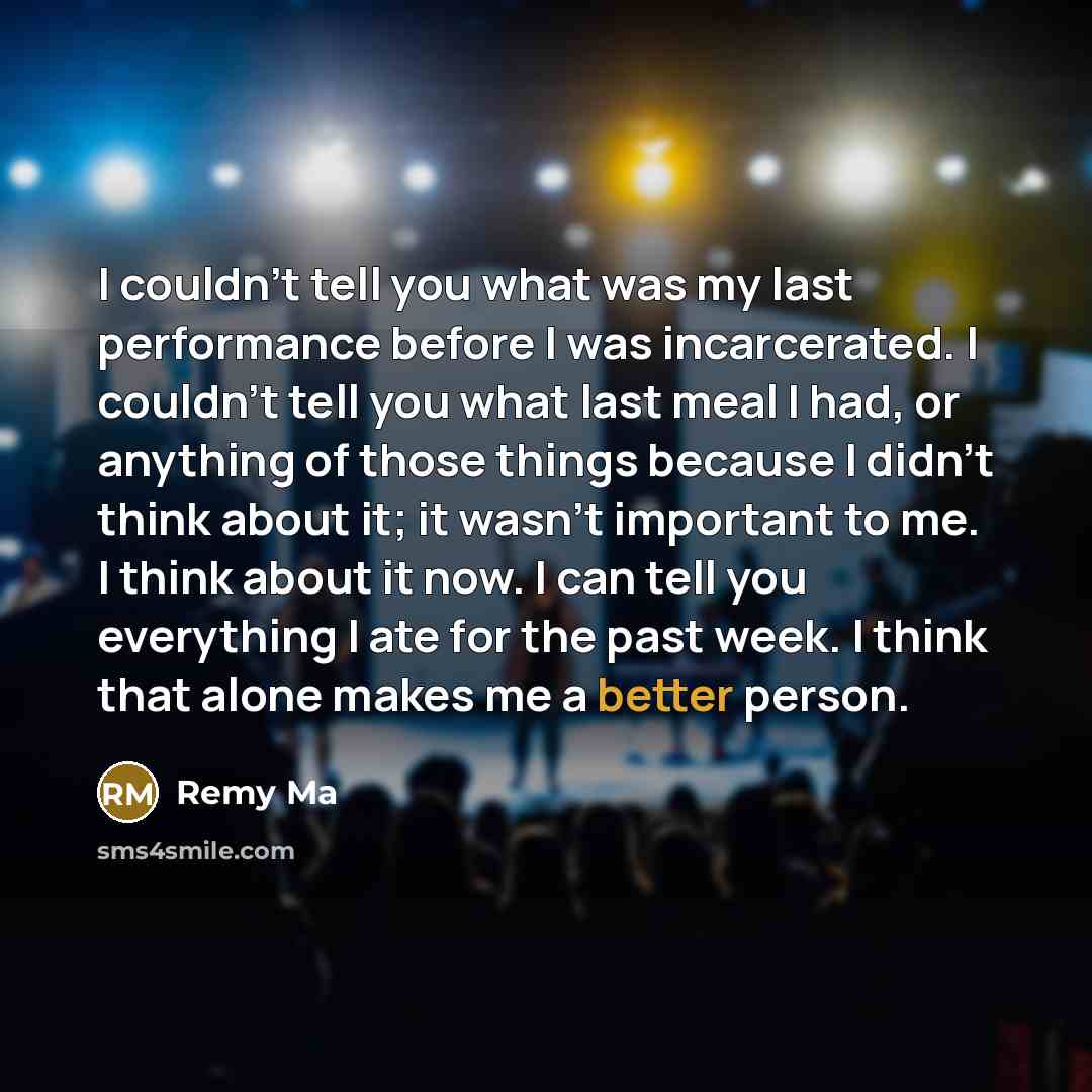 “I couldn't tell you what was my last performance before…” quote by Remy Ma