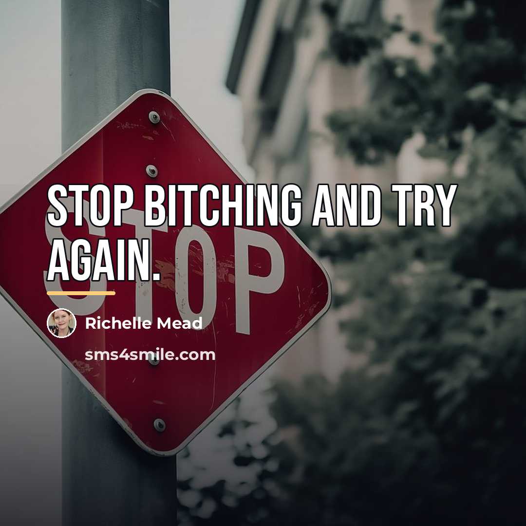 “Stop bitching and try again.…” quote by Richelle Mead