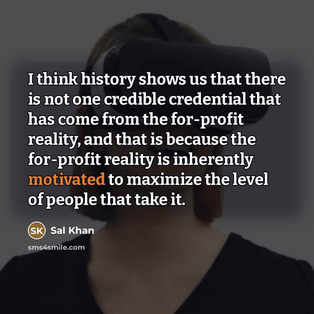 “I think history shows us that there is not one…” quote by Sal Khan