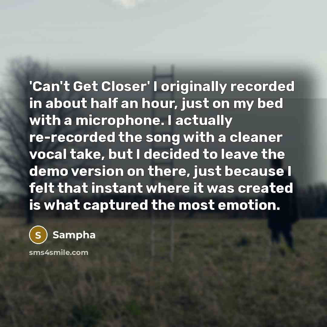 “'Can't Get Closer' I originally recorded in about half an…” quote by Sampha